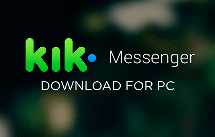 Find Out What the Kik App Looks Like and How to Download It